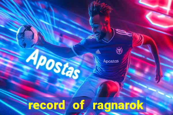 record of ragnarok 3 temporada dublado